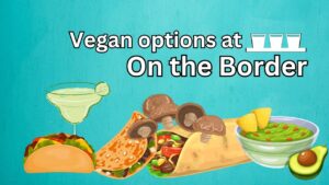 what is vegan at On the Border
